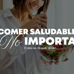 Comer Saludable NO Importa.